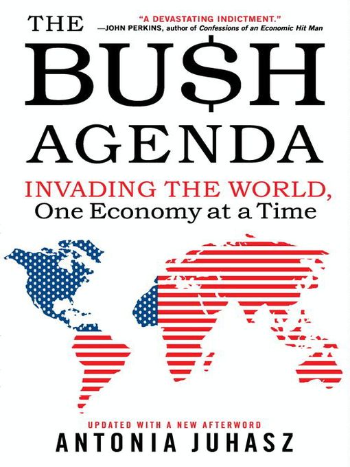 Title details for The Bush Agenda by Antonia Juhasz - Available